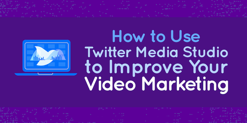 How to Use Twitter Media Studio to Improve Your Video Marketing