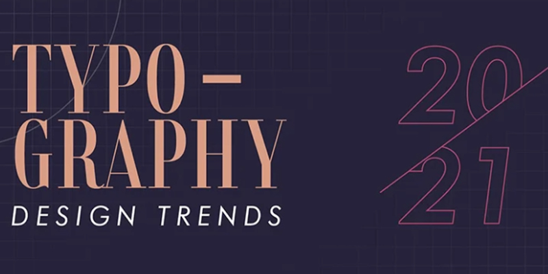 8 Typography Design Trends for a Modern Business Website in 2021 [Infographic]