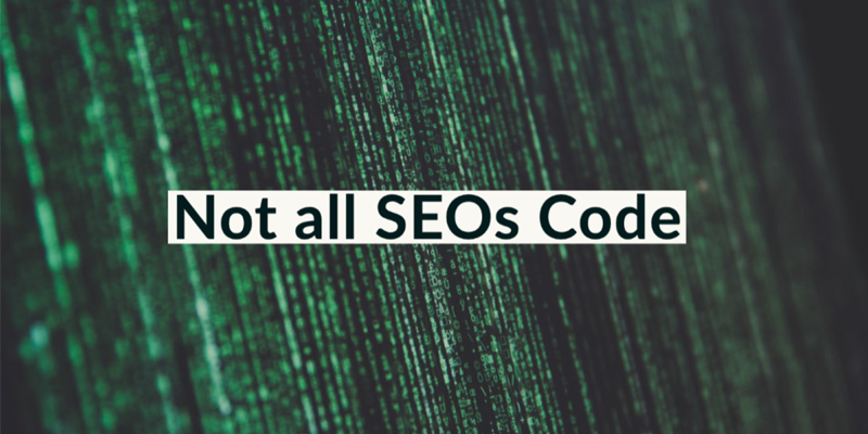 You Don’t Have to Code to Be Great at SEO