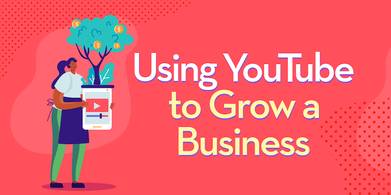 Using YouTube to Grow a Business