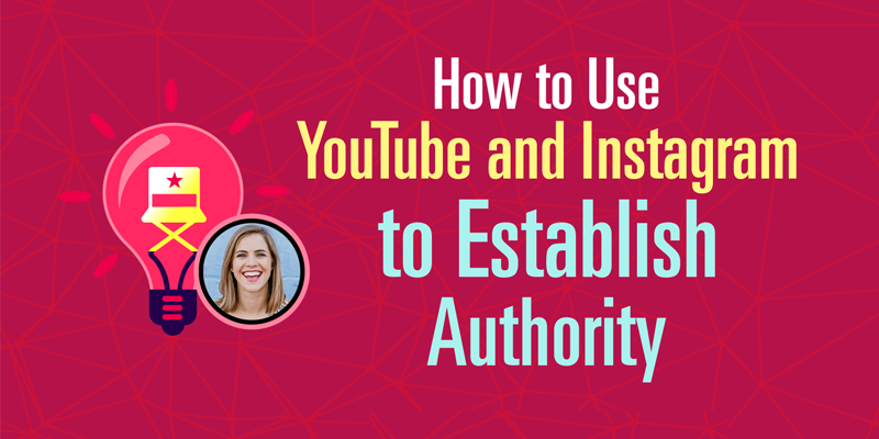 How to Use YouTube and Instagram to Establish Authority