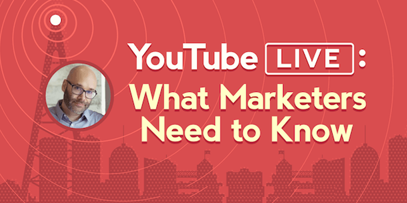 YouTube Live: What Marketers Need to Know