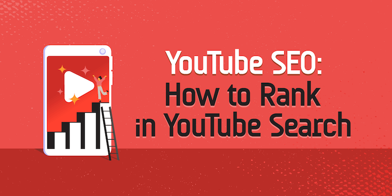 YouTube SEO: How to Rank in YouTube Search