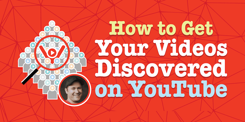 How to Get Your Videos Discovered on YouTube