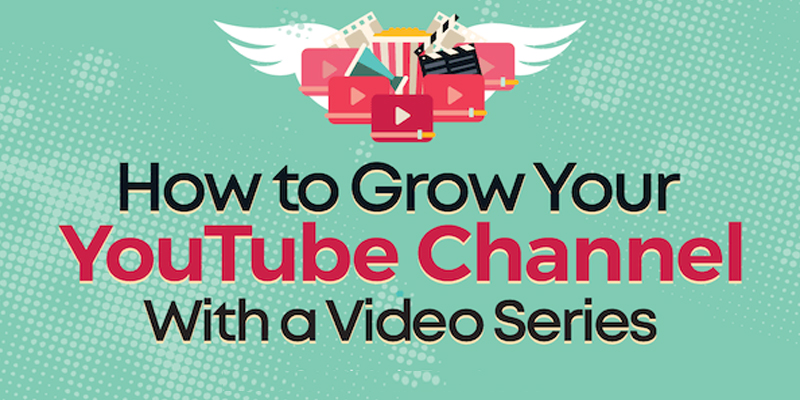 How to Grow Your YouTube Channel With a Video Series